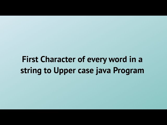 Capitalize first letter of each word using java