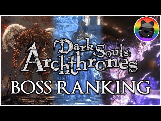 Ranking the Bosses of Dark Souls: Archthrones!