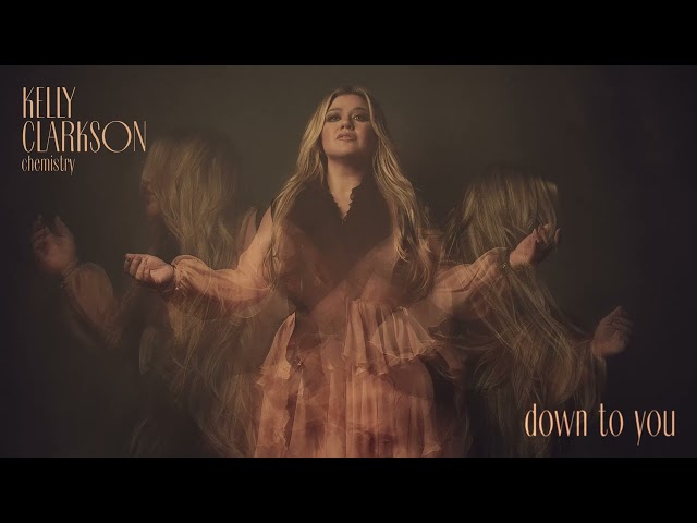 Kelly Clarkson - down to you (Official Audio)