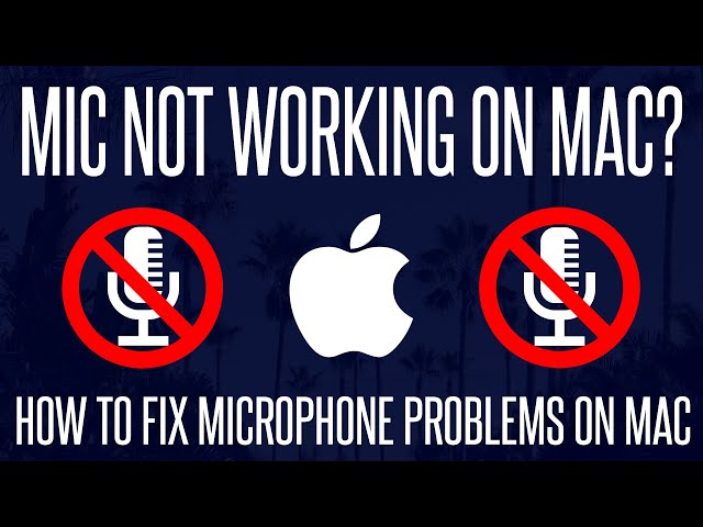 Mic Not Working? How to Fix Microphone Problems on macOS/MacBook