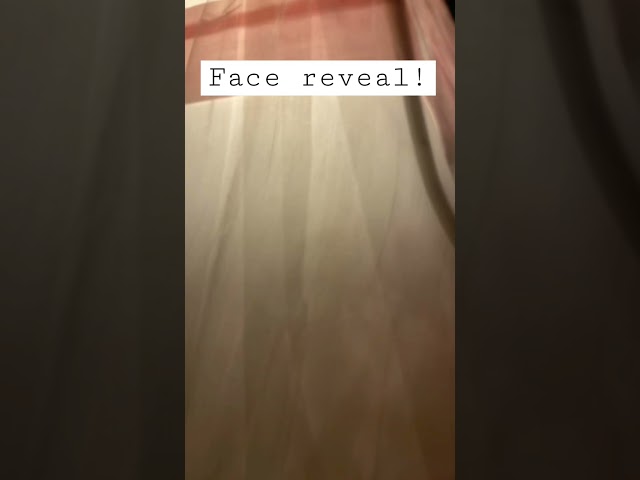 Face reveal 😱