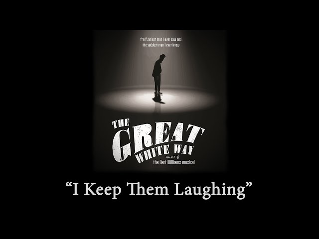 I Keep Them Laughing (from The Great White Way: the Bert Williams Musical)