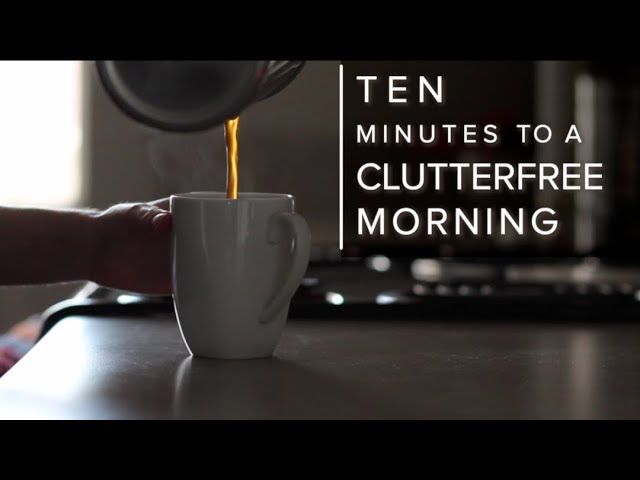 10 Minutes to a Clutterfree Morning