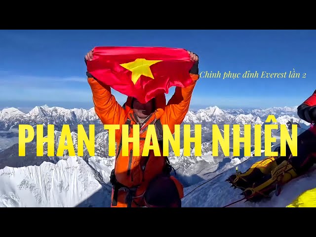 Phan Thanh Nhiên chinh phục đỉnh núi Everest - Nóc nhà thế giới lần 2 @thanhnhienphan9286