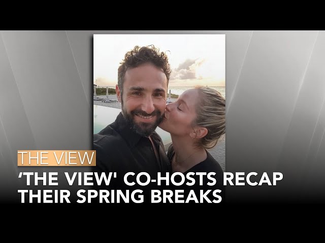 'The View' Co-Hosts Recap Their Spring Breaks | The View