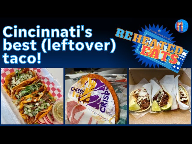 Which Cincinnati taco makes the best leftovers? We put 5 to the test | Reheated Eats
