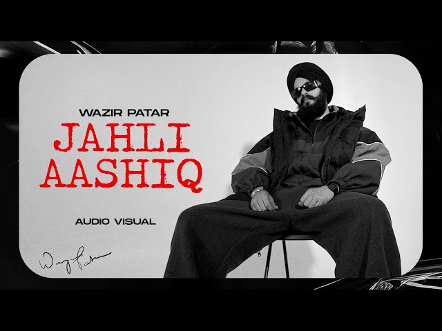Jahli Aashiq (Audio Visual) | Wazir Patar | Latest Punjabi Songs 2024 | New  Punjabi Songs 2024