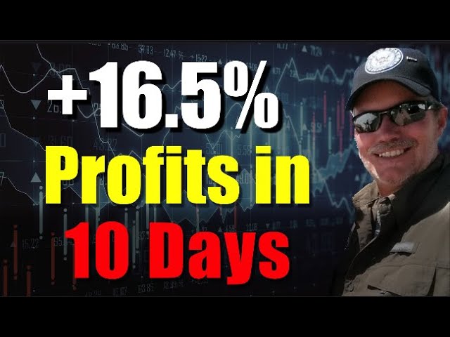 16.5% Profits in ten days! Making Profits with Swing trades Even in this Bear Market!