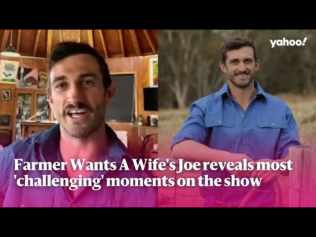 Farmer Wants A Wife's Joe reveals most 'challenging' moments on the show | Yahoo Australia