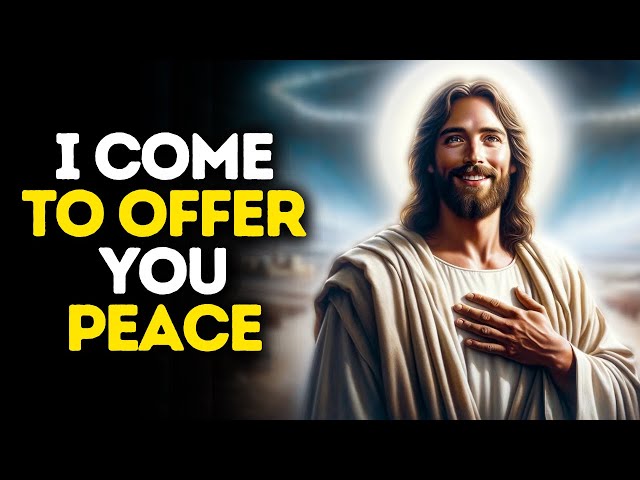 I Come to Offer You Peace | God Says | God Message Today | Gods Message Now | God Message | God Say