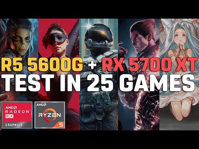 Ryzen 5 5600G + RX 5700 XT 8GB - Test in 25 Games