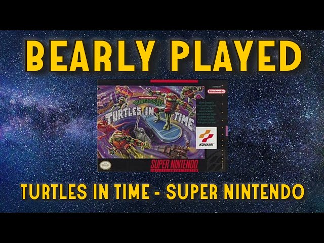 Bearly Played : Turtles In Time on Super Nintendo (SNES)