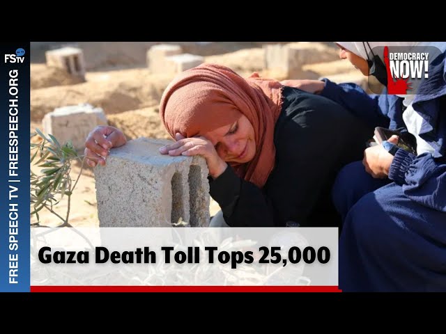 Democracy Now! | Gaza Death Toll Tops 25,000