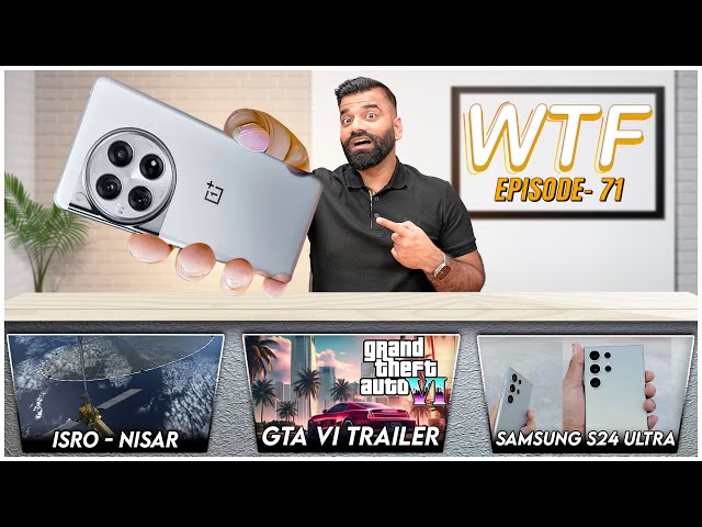 GTA 6 Trailer? | OnePlus 12 Launch | S24 Ultra | ISRO-NASA | WTF | Episode 71 | Technical Guruji🔥🔥🔥