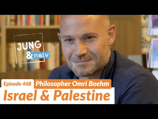 Philosoph Omri Boehm über einen Staat für Juden & Palästinenser - Jung & Naiv: Folge 468