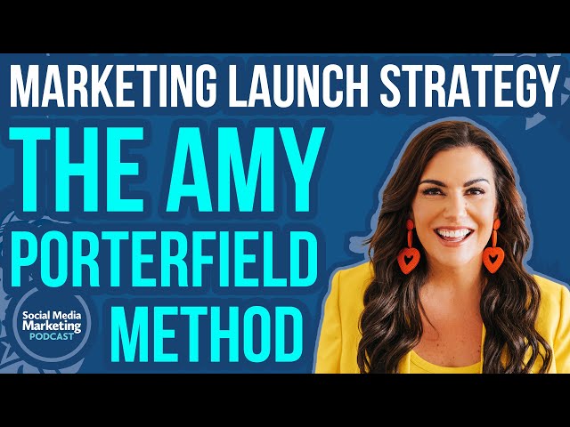 Marketing Launch Strategy: The Amy Porterfield Method