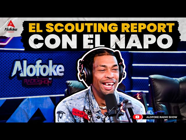 EL NAPO: EL SCOUTING REPORT LLEGA A ALOFOKE RADIO SHOW