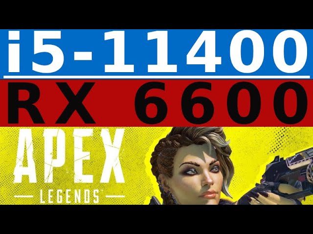 RX 6600 -- i5-11400 -- Apex Legends FPS Test -- i5-11400F
