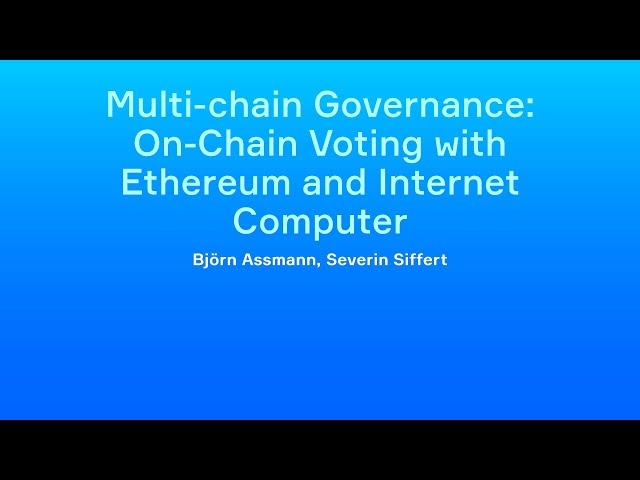 Björn Assmann, Severin Siffert - Multi-chain Governance: On-Chain Voting with Ethereum