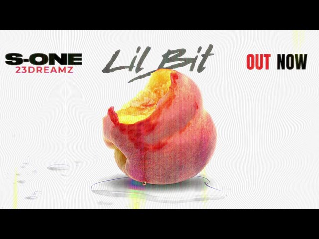 S-ONE ft. 23DREAMZ - LIL BIT (LYRIC VIDEO)