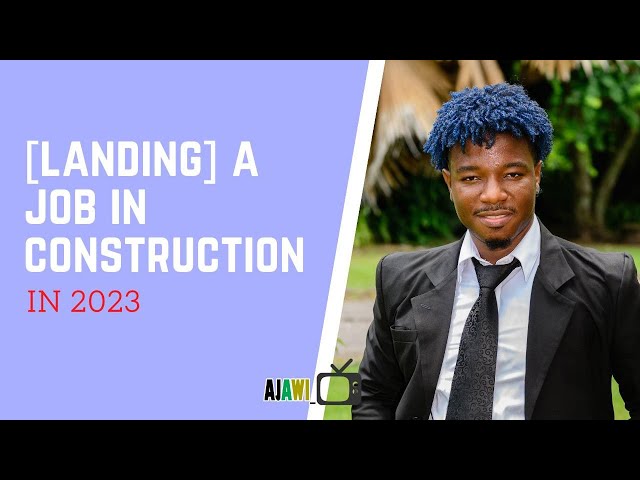 HOW TO GET A JOB IN CONSTRUCTION IN |2023|