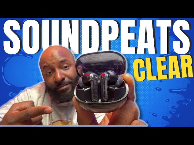 SoundPEATS Clear Review and First Impressions