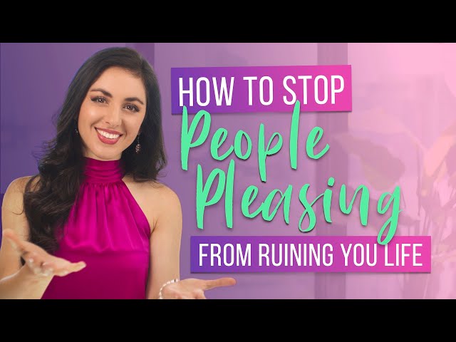 How to Stop People Pleasing from Ruining your Life