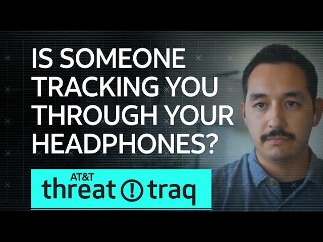 Is Someone Tracking You Through Your Headphones?| AT&T ThreatTraq