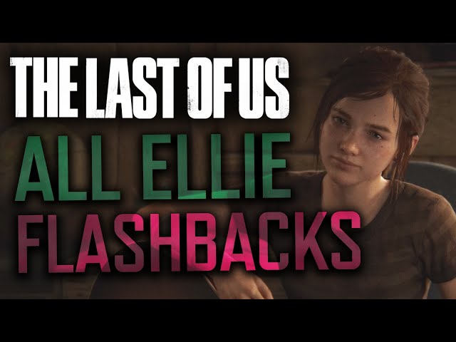 The Last of Us Part 2 - All Ellie Flashbacks // Ellie and Joel All Scenes