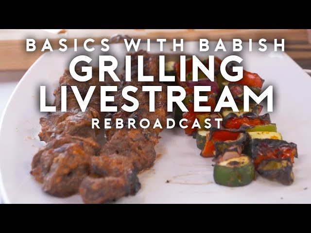 Grilling | Basics with Babish Live