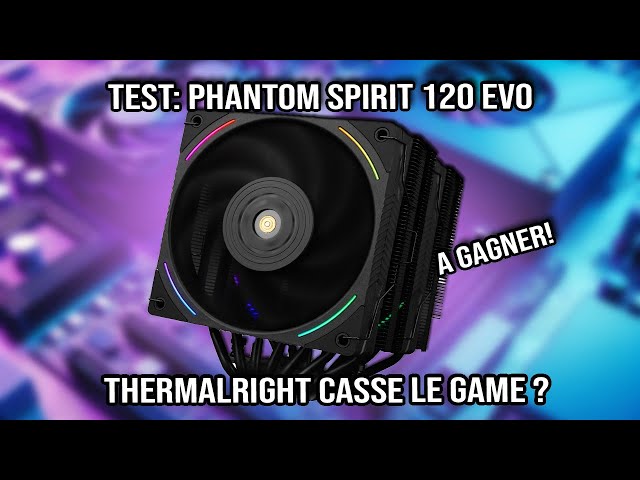 Test: Thermalright Phantom Spirit 120 EVO - Pas assez cher mon fils