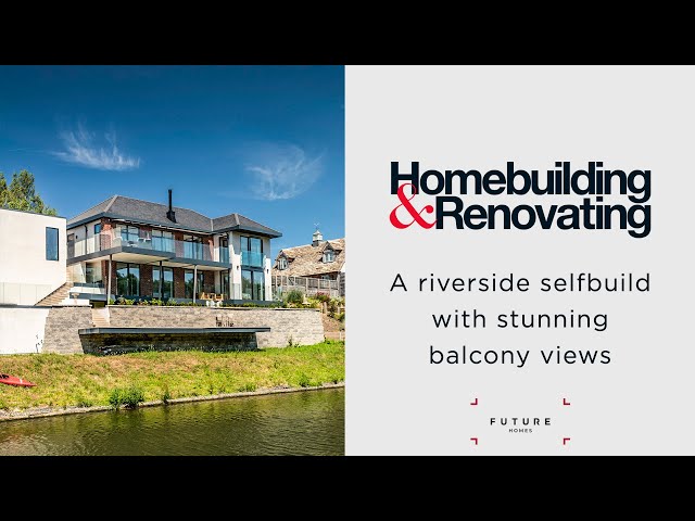 A Riverside home with stunning balcony views | Homebuilding