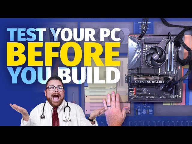 Save yourself some pain! A How to Guide on Testing Your PC Before you Build