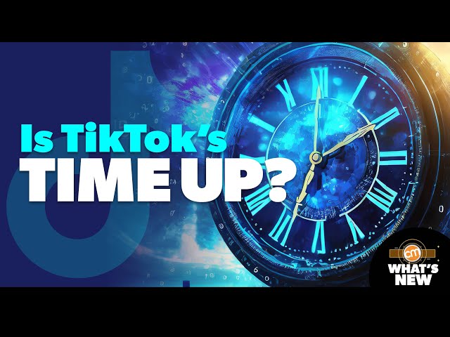 Is TikTok’s Time Up? | What's New?