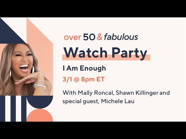 Over 50 & Fabulous Watch Party: I Am Enough | Mally Roncal, Shawn Killinger and guest, Michele Lau