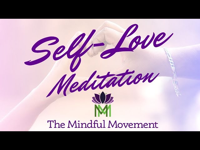 Guided Meditation for Strengthening Self-Love and Taking Care of Yourself / Mindful Movement