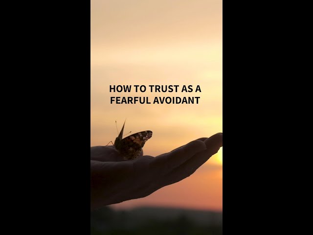 How to Trust As A Fearful Avoidant