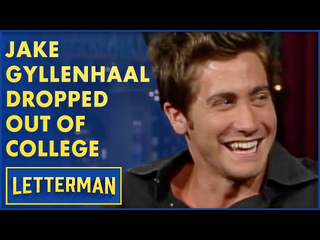 Jake Gyllenhaal Is A College Dropout | Letterman
