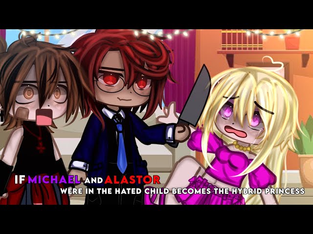 If Micheal Afton and Alastor were in Hated Child Becomes the Hybrid Prince. |Gacha Club|