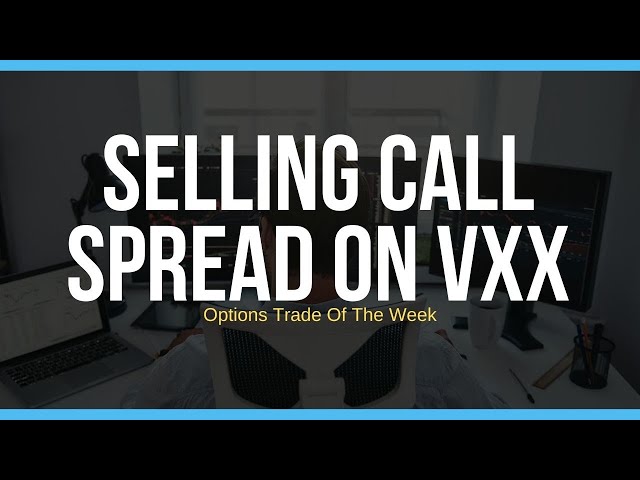 Selling A Call Spread - VXX