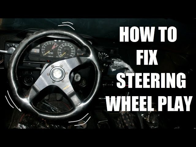 How to fix steering wheel play