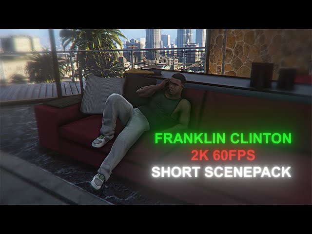 Franklin Clinton Short Scenepack [2K 60FPS]