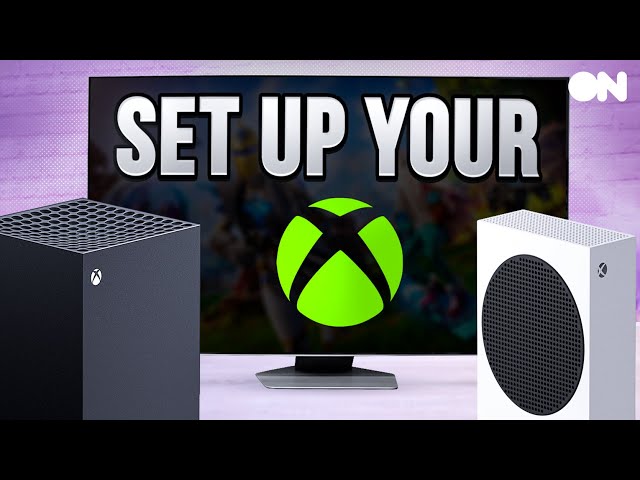 How To Set Up Your Xbox Series X/S For 2024