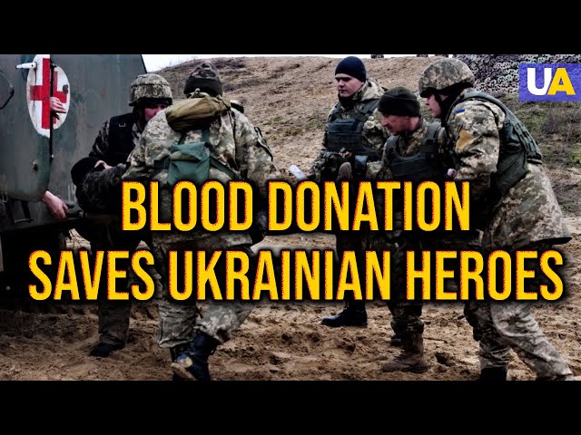 How Blood Donors Save the Lives of Ukrainian Servicemen