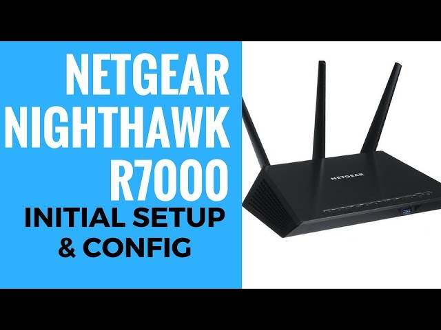 NETGEAR Nighthawk AC1900 R7000 Initial Setup And Config