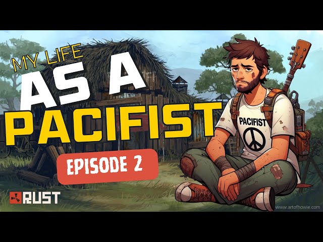 My life as a Pacifist in #rust EPISODE 2!!