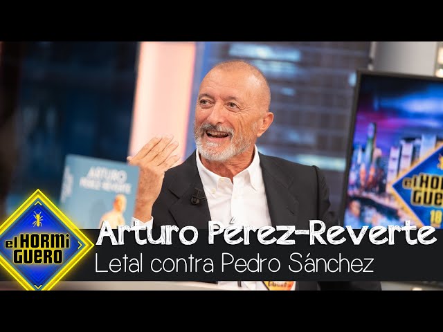 Arturo Pérez Reverte, letal con Pedro Sánchez - El Hormiguero