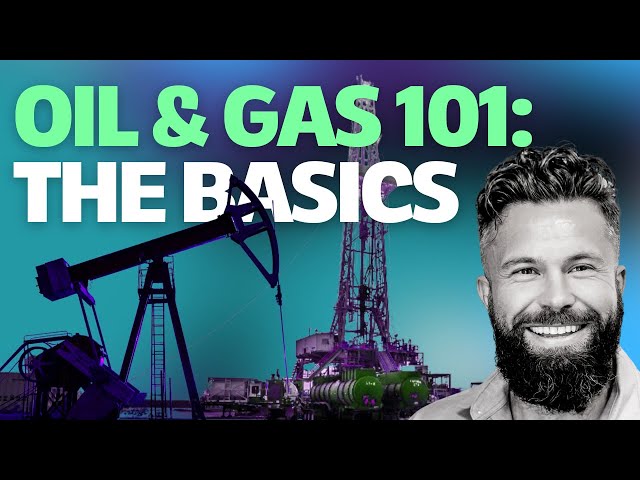 Oil and Gas 101: The Basics [Without Technical Terms]
