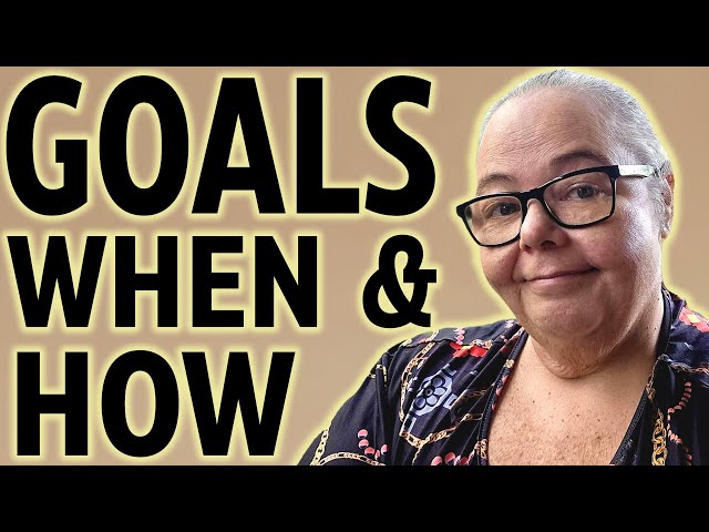 Long Term and Short Term  "Goals" - When & How