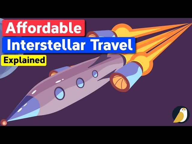 The Fastest Way to Reach The Closest Star (in 15 Years) & Affordable Interstellar Travel
